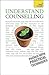 Understand Counselling: Learn Counselling Skills For Any Situations (Teach Yourself)
