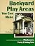 Backyard Play Areas You Can Make by Paul Gerhards