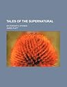 Tales of the Supernatural; Six Romantic Stories by James Platt