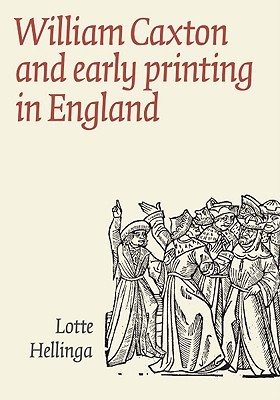 William Caxton and Early Printing in England (Hardcover)