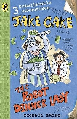 The Robot Dinner Lady (Jake Cake #2)