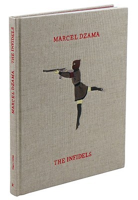 Marcel Dzama: The Infidels (Hardcover)