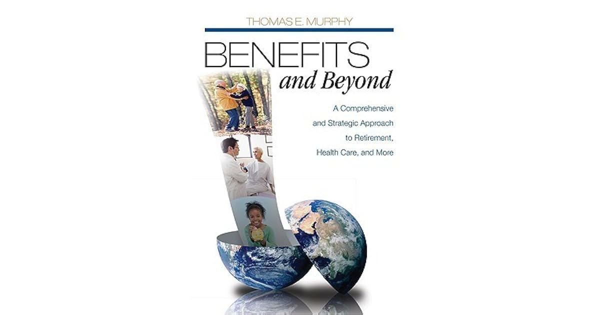 Benefits And Beyond A Comprehensive And Strategic Approach To