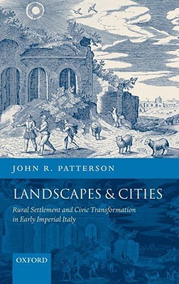 Landscapes and Cities: Rural Settlement and Civic Transformation in Early Imperial Italy (Hardcover)