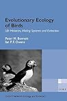 Evolutionary Ecology of Birds: Life Histories, Mating Systems and Extinction (Oxford Series in Ecology and Evolution) Evolutionary Ecology of Birds: Life Histories, Mating Systems and Extinction (Oxford Series in Ecology and Evolution)
