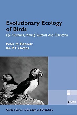 Evolutionary Ecology of Birds: Life Histories, Mating Systems and Extinction (Oxford Series in Ecology and Evolution)