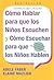 Cómo Hablar para que los Niños Escuchen y Cómo Escuchar para ... by Adele Faber