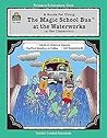 A Guide for Using The Magic School Bus.. At the Waterworks in the Classroom