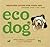 Eco Dog: Healthy Living for Your Pet