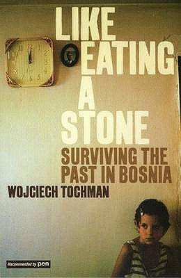 Like Eating a Stone: Surviving the Past in Bosnia (Paperback)