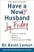 Have a New Husband by Friday: How to Change His Attitude, Behavior & Communication in 5 Days