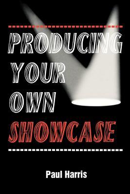 Producing Your Own Showcase (Paperback)