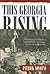 This Georgia Rising: Education, Civil Rights, and the Politics of Change in Georgia in the 1940s