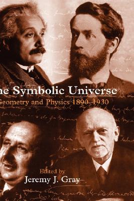 The Symbolic Universe: Geometry and Physics 1890-1930 (Hardcover)
