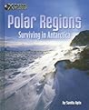Polar Regions: Surviving In Antarctica (X-treme Places) Polar Regions: Surviving In Antarctica (X-treme Places)