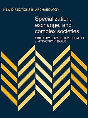 Specialization, Exchange and Complex Societies (New Directions in Archaeology) (Volume 0)