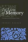 In Lieu of Memory: Contemporary Jewish Writing in France (Judaic Traditions in Literature, Music, and Art)