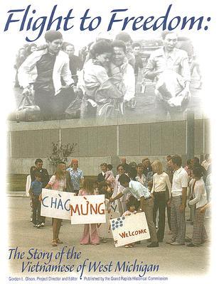 Flight to Freedom: The Story of the Vietnamese of West Michigan [With DVD] (Paperback)