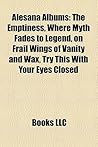 Alesana Albums: The Emptiness, Where Myth Fades to Legend, on Frail Wings of Vanity and Wax, Try This With Your Eyes Closed Alesana Albums: The Emptiness, Where Myth Fades to Legend, on Frail Wings of Vanity and Wax, Try This With Your Eyes Closed