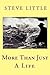 More Than Just A Life by Steve Little