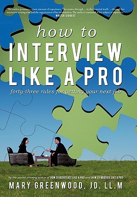 How to Interview Like a Pro: Forty-three Rules for Getting Your Next Job (Paperback)