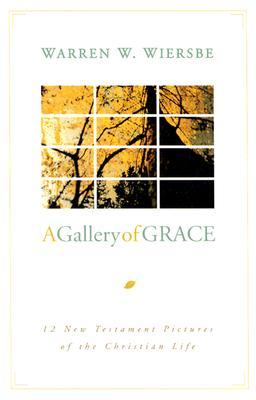 Gallery of Grace***op***: 12 New Testament Pictures of the Christian Life