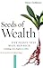 Seeds of Wealth by Henry Hobhouse Seeds of Wealth by Henry Hobhouse
