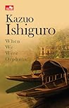 Masa-masa Kita Yatim Piatu by Kazuo Ishiguro Masa-masa Kita Yatim Piatu by Kazuo Ishiguro
