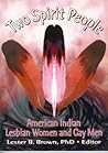 Two Spirit People: American Indian Lesbian Women and Gay Men (Monograph Published Simultaneously As the Gay & Lesbian Social Services , Vol 6, No 2)