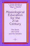 Missiological Education for the 21st Century: The Book, the Circle, and the Sandals (American Society of Missiology)