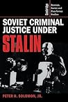 Soviet Criminal Justice under Stalin (Cambridge Russian, Soviet and Post-Soviet Studies, Series Number 100)
