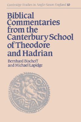 Biblical Commentaries from the Canterbury School of Theodore and Hadrian (Cambridge Studies in Anglo-Saxon England, Series Number 10)