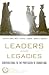 Leaders and Legacies