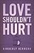 Love Shouldn't Hurt