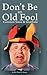 Don't Be a Old Fool: Common Sense & Gratitude