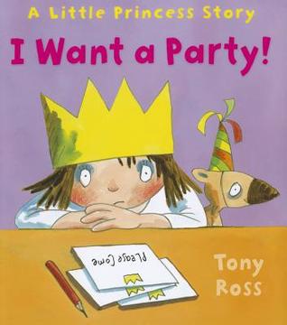 I Want a Party!: A Little Princess Story (Andersen Press Picture Books)