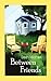 Between Friends by Sean Michael Between Friends by Sean Michael