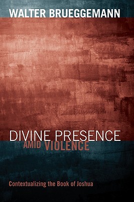Divine Presence amid Violence: Contextualizing the Book of Joshua (Paperback)