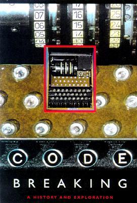 Code Breaking: A History and Exploration (Paperback)