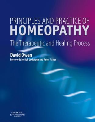 Principles and Practice of Homeopathy: The Therapeutic and Healing Process (Hardcover)