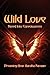 Wild Love by Dreaming-Bear Baraka Kanaan Wild Love by Dreaming-Bear Baraka Kanaan