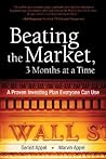 Beating the Market, 3 Months at a Time: A Proven Investing Plan Everyone Can Use