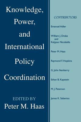Knowledge, Power, and International Policy Coordination (STUDIES IN INTERNATIONAL RELATIONS)