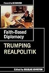 Faith-Based Diplomacy: Trumping Realpolitik