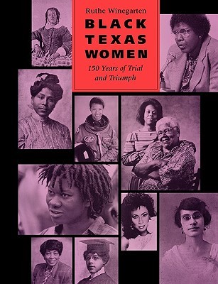 Black Texas Women: 150 Years of Trial and Triumph (Paperback)