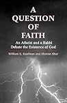 A Question of Faith: An Atheist and a Rabbi Debate the Existence of God