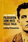 Filosofen som inte ville tala: Ett personligt porträtt av Ludwig Wittgenstein