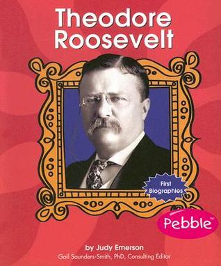 Theodore Roosevelt (First Biographies)