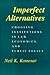 Imperfect Alternatives: Choosing Institutions in Law, Economics, and Public Policy