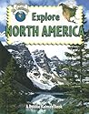 Explore North America (Explore the Continents, 6)